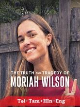 The Truth and Tragedy of Moriah Wilson